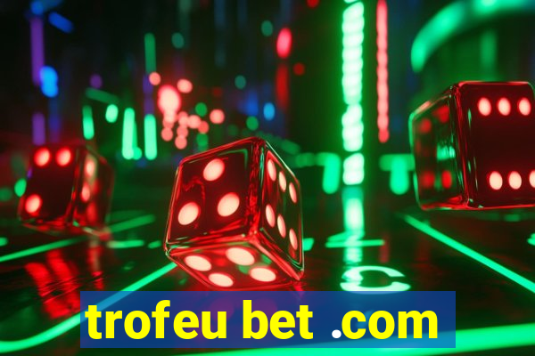 trofeu bet .com